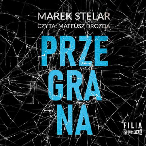 Okładka książki Przegrana [Dokument dźwiękowy] / Marek Stelar.