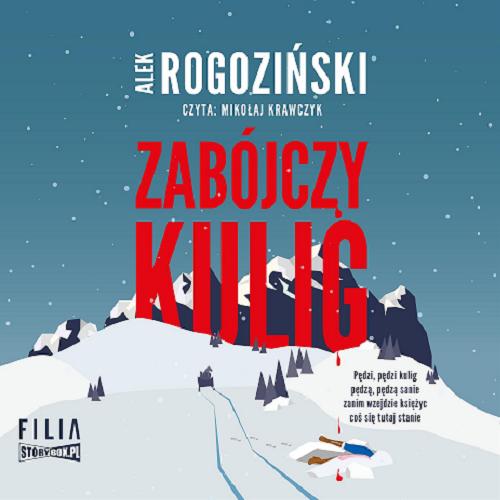 Okładka książki Zabójczy kulig / [Dokument dźwiękowy] Alek Rogoziński.
