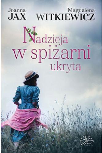 Okładka książki Nadzieja w spiżarni ukryta / Joanna Jax, Magdalena Witkiewicz.