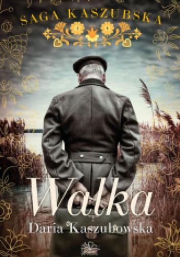 Okładka książki Walka / Daria Kaszubowska.