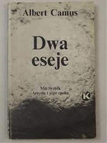 Okładka książki Dwa eseje / Albert Camus ; przełożyła Joanna Guze.