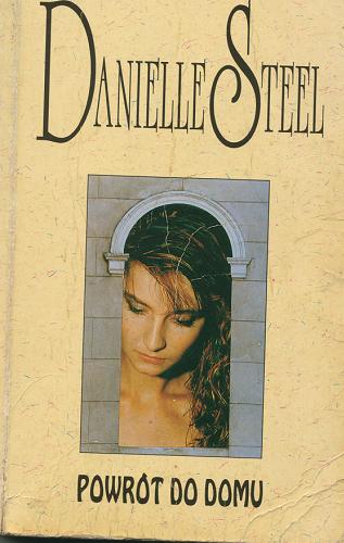 Okładka książki Powrót do domu / Danielle Steel ; przeł. [z ang.] Ludmiła Melchior-Yahil.