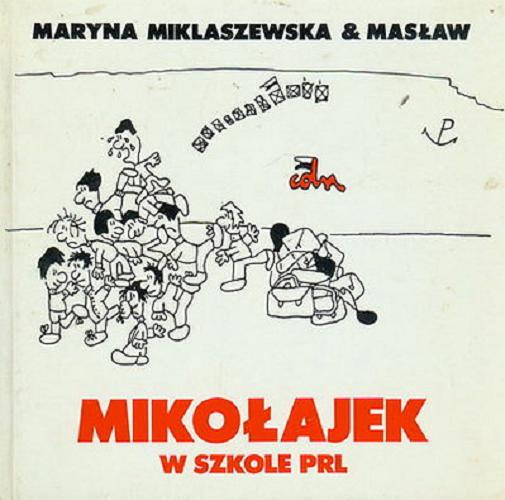 Okładka książki Mikołajek w szkole PRL [Polskiej Rzeczypospolitej Ludowej] / Maryna Miklaszewska ; Masław.