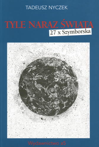 Okładka książki  Tyle naraz świata : 27 x Szymborska  9