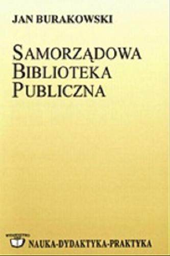 Okładka książki Samorządowa biblioteka publiczna : poradnik / Jan Burakowski ; Stowarzyszenie Bibliotekarzy Polskich.