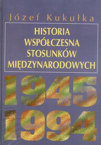 Okładka książki  Historia współczesna stosunków międzynarodowych 1945-1994  3