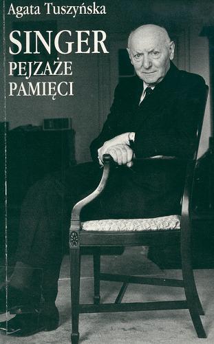 Okładka książki Singer : pejzaże pamięci / Agata Tuszyńska.