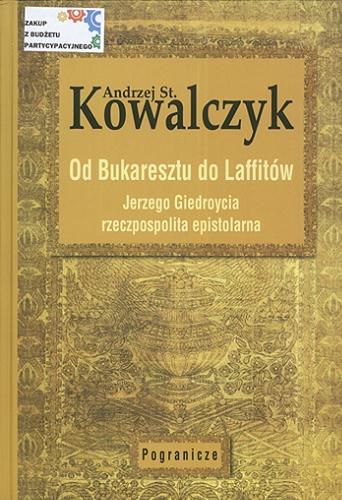 Okładka książki  Od Bukaresztu do Laffitów : Jerzego Giedroycia rzeczpospolita epistolarna  6