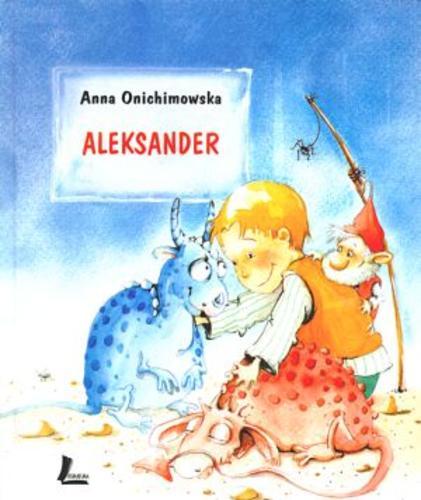 Okładka książki Aleksander / Anna Onichimowska ; ilustracje Aneta Krella-Moch.