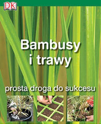 Okładka książki Bambusy i trawy / Jon Ardle ; [tł z jęz. ang. Paulina Łukomska].