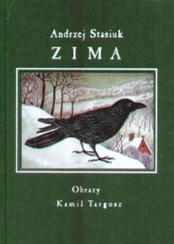 Okładka książki Zima /  Andrzej Stasiuk ; il. Kamil Targosz.