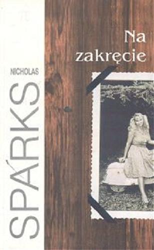 Okładka książki Na zakręcie /  Nicholas Sparks ; z ang. przeł. Elżbieta Zychowicz.