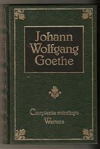 Okładka książki Cierpienia młodego Wertera : [powieść] / Johann Wolfgang Goethe ; przeł. [z niem.] Piotr Choynowski.
