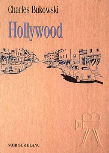 Okładka książki Hollywood / Charles Bukowski ; tł. Teresa Tyszowiecka- Tarkowska.