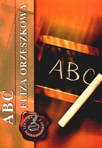 Okładka książki A ... B ... C ... / Eliza Orzeszkowa ; [opracowanie Danuta Nikiel-Wroczyńska].