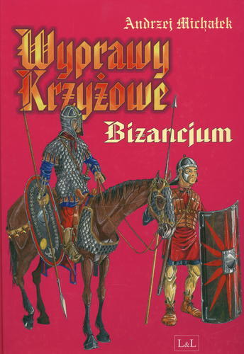 Okładka książki Wyprawy krzyżowe : Bizancjum / Andrzej Michałek.