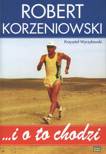 Okładka książki ... i o to chodzi / Robert Korzeniowski, Krzysztof Wyrzykowski.
