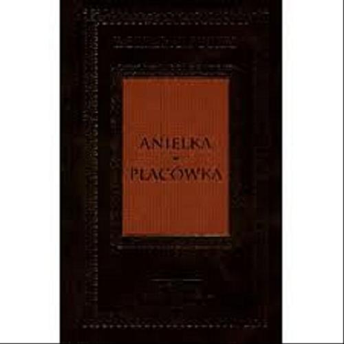 Okładka książki Anielka ; Placówka / Bolesław Prus [pseud.].