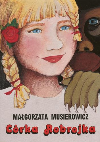 Okładka książki Córka Robrojka / tekst i ilustracje Małgorzata Musierowicz.