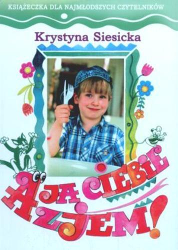 Okładka książki A ja ciebie zjem! /  Krystyna Siesicka ; il. Janina Dzikowska-Najder.