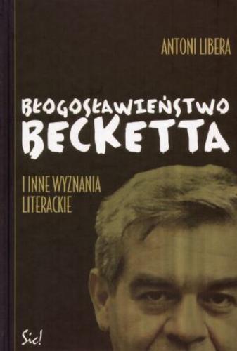 Okładka książki  Błogosławieństwo Becketta i inne wyznania literackie  1