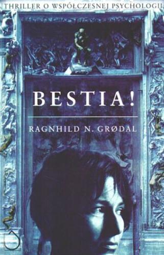 Okładka książki Bestia! / Ragnhild N Grodal ; tł. Halina Thylwe.