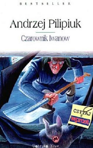 Okładka książki Czarownik Iwanow / Andrzej Pilipiuk; ilustracje Andrzej Łaski