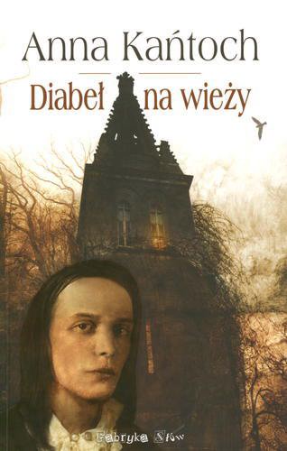 Okładka książki Diabeł na wieży / Anna Kańtoch ; il. Anna Grzechnik.