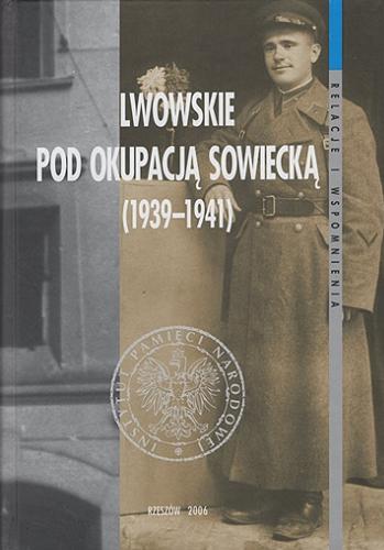 Lwowskie pod okupacją sowiecką (1939-1941) Tom 9