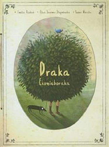 Okładka książki Draka ekonieboraka / Emilia Dziubak, Eliza Saroma-Stępniewska, Iwona Wierzba.