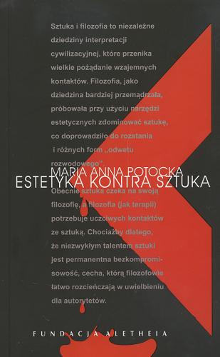 Okładka książki Estetyka kontra sztuka : kompromitacja założeń estetycznych w konfrontacji ze sztuką nowoczesną / Maria Anna Potocka.
