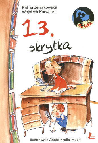 Okładka książki 13. skrytka / Kalina Jerzykowska ; Wojciech Karwacki ; il. Aneta Krella-Moch.