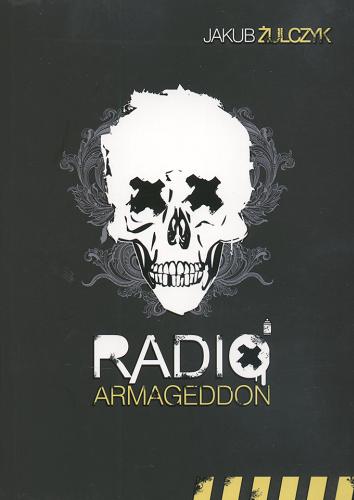 Okładka książki Radio Armageddon / Jakub Żulczyk.
