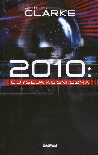 Okładka książki 2010 : Odyseja kosmiczna / Arthur Charles Clarke ; tł. Jędrzej Polak.
