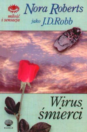 Okładka książki Wirus śmierci / Nora Roberts jako J.D. Robb ; przełożył Wojciech Usakiewicz.