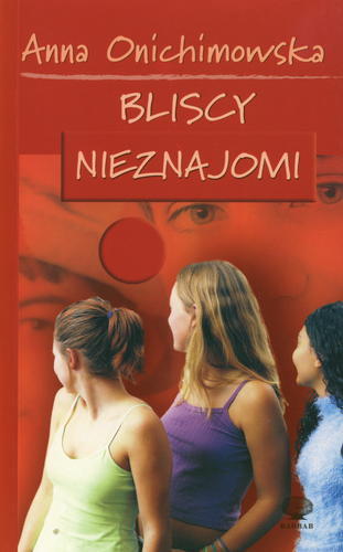 Okładka książki Bliscy nieznajomi / Anna Onichimowska.
