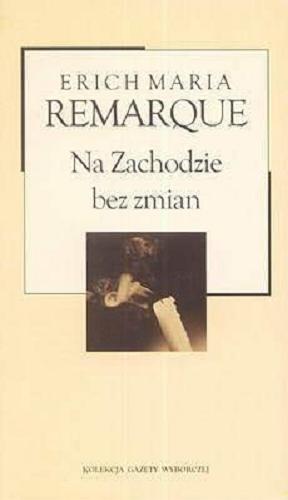 Okładka książki Na Zachodzie bez zmian / Erich Maria Remarque ; przekład Stefan Napierski.