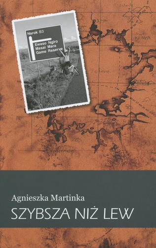 Okładka książki ... musisz być szybsza niż lew /  Agnieszka Martinka.