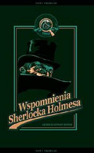 Okładka książki Wspomnienia Sherlocka Holmesa / Arthur Conan Doyle ; nowy przekł. Ewa Łozińska-Małkiewicz.