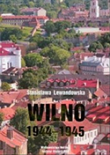 Okładka książki  Wilno 1944-1945 : Oczekiwania i nastroje  7