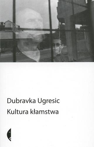 Okładka książki Kultura kłamstwa : (eseje antypolityczne) / Dubravka Ugresic ; przeł. Dorota Jovanka Ćirlić.