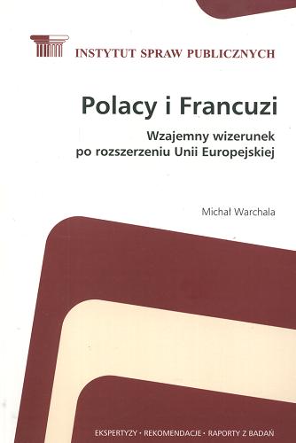 Okładka książki  Polacy i Francuzi : wzajemny wizerunek po rozszerzeniu Unii Europejskiej  1