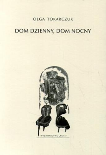 Okładka książki Dom dzienny, dom nocny /  Olga Tokarczuk.
