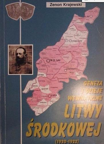Okładka książki Geneza i dzieje wewnętrzne Litwy Środkowej (1920-1922) / Zenon Krajewski.