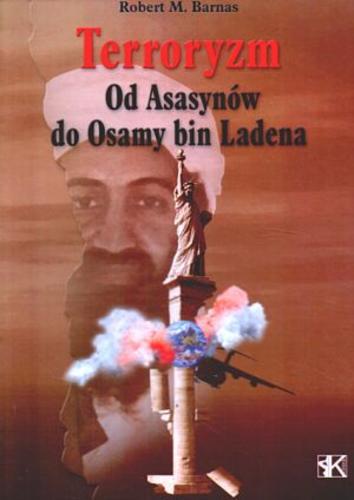 Okładka książki Terroryzm :od Asasynów do Osamy bin Ladena / Robert M Barnas.