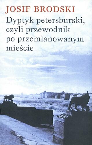 Okładka książki  Dyptyk petersburski, czyli przewodnik po przemianowanym mieście  4