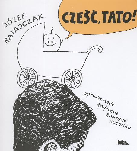 Okładka książki Cześć, tato! / Józef Ratajczak ; opracowanie graficzne Bohdan Butenko.