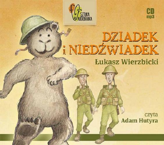 Okładka książki Dziadek i Niedźwiadek [Dokument dźwiękowy] / Łukasz Wierzbicki.