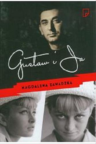Okładka książki Gustaw i ja / Magdalena Zawadzka ; opieka literacka Zofia Turowska.