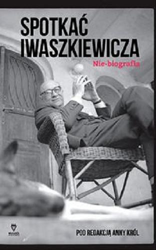 Okładka książki  Spotkać Iwaszkiewicza : nie-biografia  11